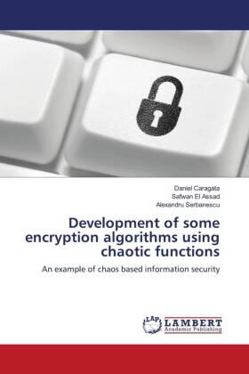 Caragata / El Assad / Serbanescu |  Development of some encryption algorithms using chaotic functions | Buch |  Sack Fachmedien