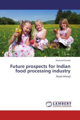 Kumar |  Future prospects for Indian food processing industry | Buch |  Sack Fachmedien