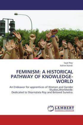 Roy / Nandi |  FEMINISM: A HISTORICAL PATHWAY OF KNOWLEDGE-WORLD | Buch |  Sack Fachmedien