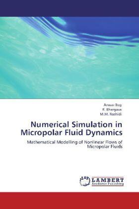 Beg / Bhargava / Rashidi |  Numerical Simulation in Micropolar Fluid Dynamics | Buch |  Sack Fachmedien