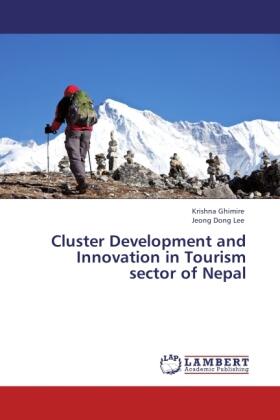 Ghimire / Lee |  Cluster Development and Innovation in Tourism sector of Nepal | Buch |  Sack Fachmedien