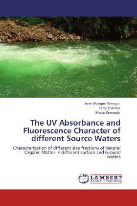 Wangui / Sharma / Kennedy |  The UV Absorbance and Fluorescence Character of different Source Waters | Buch |  Sack Fachmedien