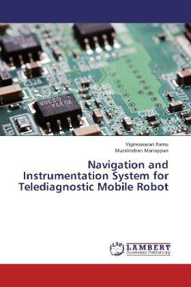 Ramu / Mariappan |  Navigation and Instrumentation System for Telediagnostic Mobile Robot | Buch |  Sack Fachmedien
