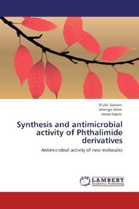 Saleem / Alam / Kazmi | Synthesis and antimicrobial activity of Phthalimide derivatives | Buch | 978-3-8454-1838-4 | sack.de