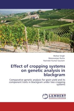 Singh / Dutta / Gautam |  Effect of cropping systems on genetic analysis in blackgram | Buch |  Sack Fachmedien