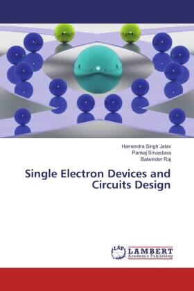 Jatav / Srivastava / Raj |  Single Electron Devices and Circuits Design | Buch |  Sack Fachmedien