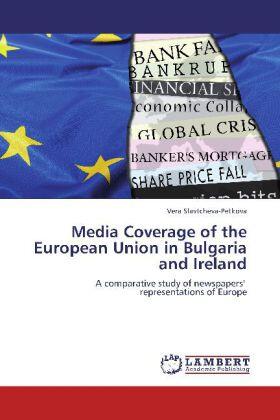 Slavtcheva-Petkova |  Media Coverage of the European Union in Bulgaria and Ireland | Buch |  Sack Fachmedien