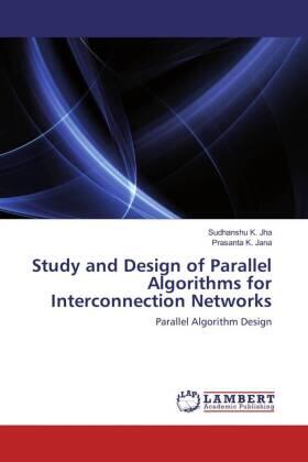 Jha / Jana |  Study and Design of Parallel Algorithms for Interconnection Networks | Buch |  Sack Fachmedien