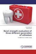 Iftekhar / Kumar |  Bond strength evaluation of three different generation of adhesives | Buch |  Sack Fachmedien