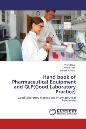 Dave / Tilak / Paliwal |  Hand book of Pharmaceutical Equipment and GLP(Good Laboratory Practice) | Buch |  Sack Fachmedien