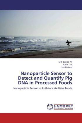 Ali / Das / Hashim |  Nanoparticle Sensor to Detect and Quantify Pig DNA in Processed Foods | Buch |  Sack Fachmedien