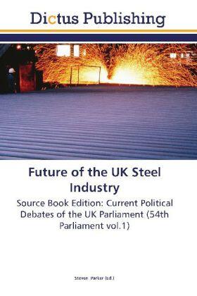 Parker |  Future of  the UK Steel Industry | Buch |  Sack Fachmedien