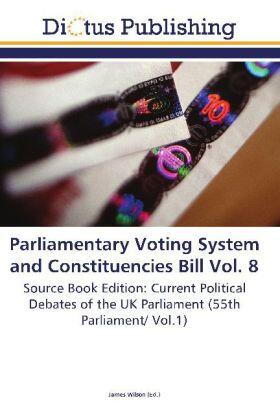 Wilson |  Parliamentary Voting System and Constituencies Bill Vol. 8 | Buch |  Sack Fachmedien