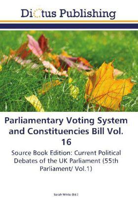 White |  Parliamentary Voting System and Constituencies Bill Vol. 16 | Buch |  Sack Fachmedien