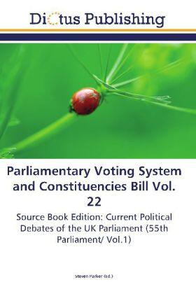 Parker |  Parliamentary Voting System and Constituencies Bill Vol. 22 | Buch |  Sack Fachmedien
