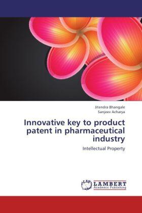 Bhangale / Acharya |  Innovative key to product patent in pharmaceutical industry | Buch |  Sack Fachmedien