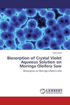 Javed |  Biosorption of Crystal Violet Aqueous Solution on Moringa Oleifera Saw | Buch |  Sack Fachmedien