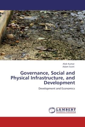 Kumar / Scott | Governance, Social and Physical Infrastructure, and Development | Buch | 978-3-8454-7658-2 | sack.de