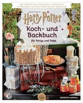 Carroll | Ein offizielles Harry Potter Koch- und Backbuch für Partys und Feste mit Rezepten und Kreativ-Ideen aus der Zauberwelt, | Buch | 978-3-8455-1430-7 | sack.de