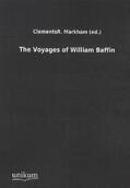 Markham (ed. / Baffin / Markham |  The Voyages of William Baffin | Buch |  Sack Fachmedien