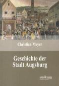 Meyer |  Geschichte der Stadt Augsburg | Buch |  Sack Fachmedien