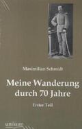 Schmidt |  Meine Wanderung durch 70 Jahre, Erster Teil | Buch |  Sack Fachmedien