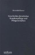 Haeser |  Geschichte christlicher Krankenpflege und Pflegerschaften | Buch |  Sack Fachmedien