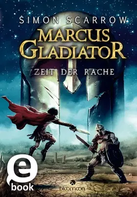 Scarrow |  Marcus Gladiator - Zeit der Rache (Marcus Gladiator 4) | eBook | Sack Fachmedien