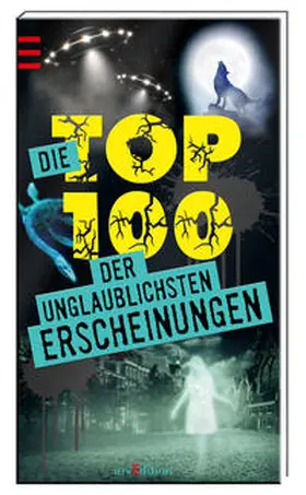 Die Top 100 der unglaublichsten Erscheinungen | Buch |  Sack Fachmedien