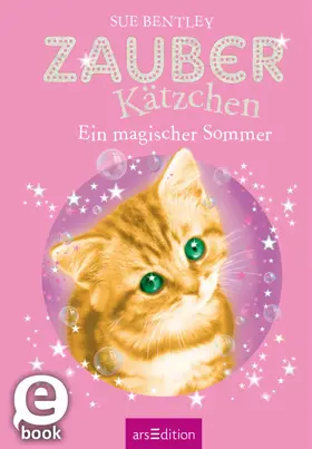 Bentley |  Zauberkätzchen – Ein magischer Sommer | eBook | Sack Fachmedien