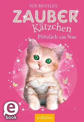 Bentley |  Zauberkätzchen – Plötzlich ein Star | eBook | Sack Fachmedien