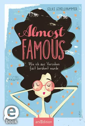 Schellhammer |  Almost famous – Wie ich aus Versehen fast berühmt wurde | eBook | Sack Fachmedien