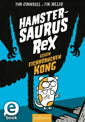 O'Donnell |  Hamstersaurus Rex gegen Eichhörnchen Kong (Hamstersaurus Rex 2) | eBook | Sack Fachmedien