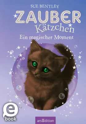 Bentley |  Zauberkätzchen – Ein magischer Moment | eBook | Sack Fachmedien