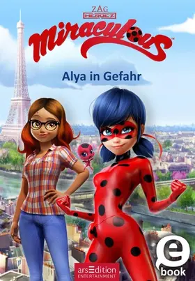 arsEdition / Neeb |  Miraculous – Alya in Gefahr (Miraculous 3) | eBook | Sack Fachmedien