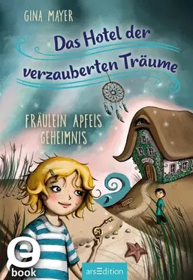 Mayer |  Das Hotel der verzauberten Träume – Fräulein Apfels Geheimnis (Das Hotel der verzauberten Träume 1) | eBook | Sack Fachmedien