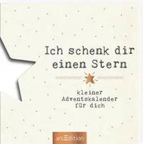  Ich schenk dir einen Stern - Ein kleiner Adventskalender für dich | Buch |  Sack Fachmedien