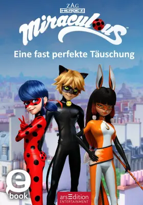arsEdition Entertainment |  Miraculous – Eine fast perfekte Täuschung (Miraculous 7) | eBook | Sack Fachmedien