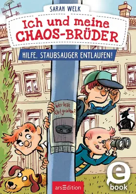Welk |  Ich und meine Chaos-Brüder – Hilfe, Staubsauger entlaufen! (Ich und meine Chaos-Brüder 2) | eBook | Sack Fachmedien