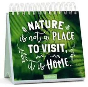  Nature is not a place to visit, it is home. | Buch |  Sack Fachmedien