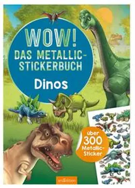 WOW! Das Metallic-Stickerbuch - Dinos | Buch | 978-3-8458-3939-4 | www.sack.de