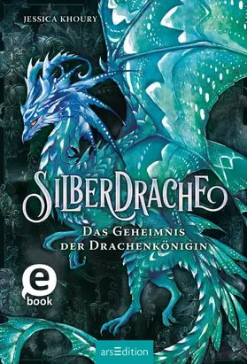 Khoury |  Silberdrache – Das Geheimnis der Drachenkönigin (Silberdrache 2) | eBook | Sack Fachmedien