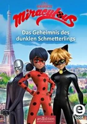 arsEdition |  Miraculous – Das Geheimnis des dunklen Schmetterlings (Miraculous 11) | eBook | Sack Fachmedien