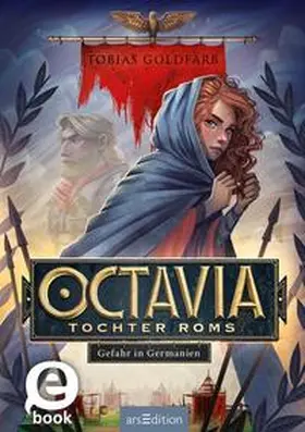 Goldfarb |  Octavia, Tochter Roms – Gefahr in Germanien (Octavia, Tochter Roms 1) | eBook | Sack Fachmedien