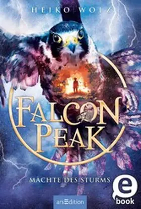 Wolz |  Falcon Peak – Mächte des Sturms (Falcon Peak 3) | eBook | Sack Fachmedien