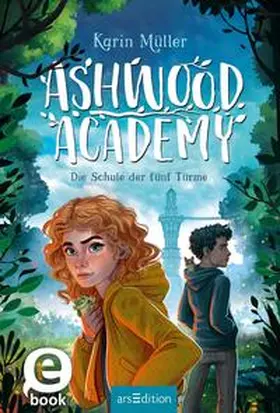 Müller |  Ashwood Academy – Die Schule der fünf Türme (Ashwood Academy 1) | eBook | Sack Fachmedien