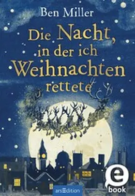 Miller |  Die Nacht, in der ich Weihnachten rettete | eBook | Sack Fachmedien