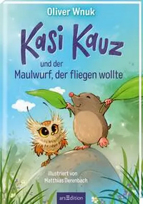 Wnuk |  Kasi Kauz und der Maulwurf, der fliegen wollte (Kasi Kauz 3) | Buch |  Sack Fachmedien