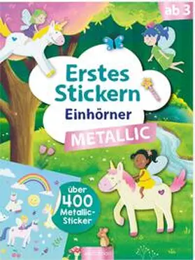  Erstes Stickern Metallic - Einhörner | Buch |  Sack Fachmedien