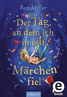 Miller | Der Tag, an dem ich in ein Märchen fiel | E-Book | www.sack.de